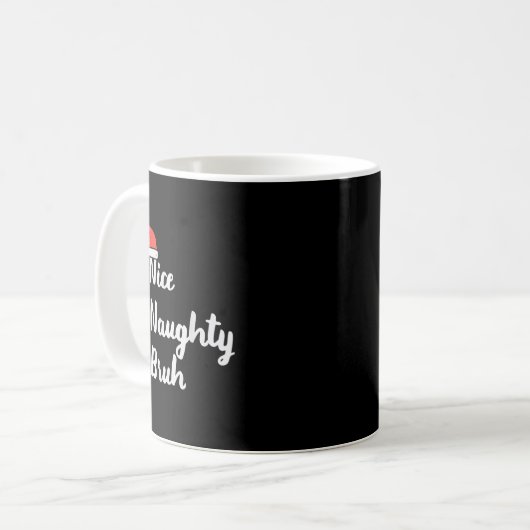 Christmas Nice Naughty Bruh Funny Xmas List Women Kaffeetasse (Vorderseite Links)