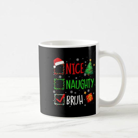 Christmas Nice Naughty Bruh Funny Xmas List Women Kaffeetasse (Rechts)