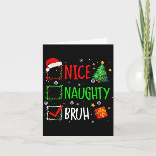 Christmas Nice Naughty Bruh Funny Xmas List Women Karte (Vorderseite)