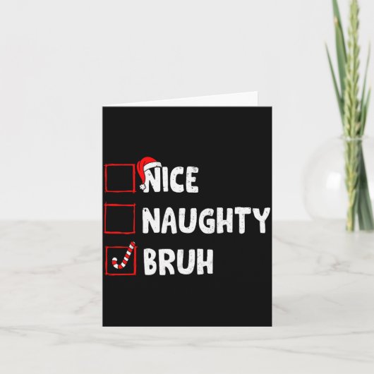 Christmas Nice Naughty Bruh Funny Xmas List Women Karte (Vorderseite)