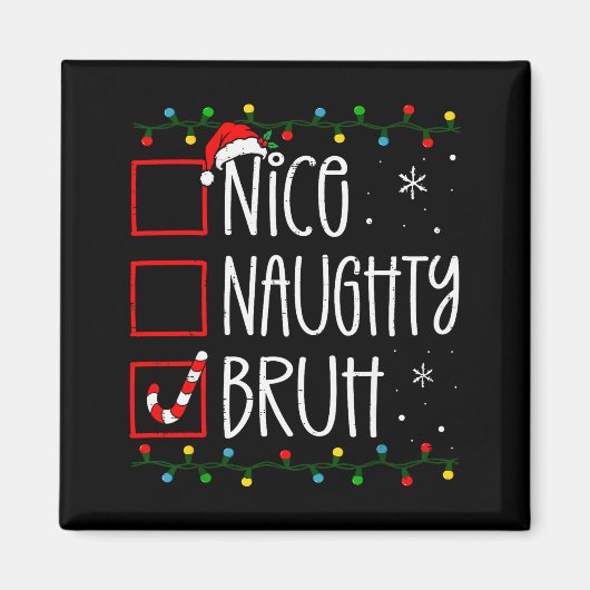Christmas Nice Naughty Bruh Funny Xmas List Women Magnet (Vorne)