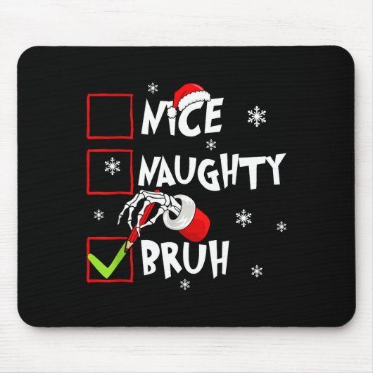 Christmas Nice Naughty Bruh Funny Xmas List Women Mousepad (Vorne)