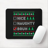 Christmas Nice Naughty Bruh Funny Xmas List Women  Mousepad (Mit Mouse)