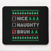 Christmas Nice Naughty Bruh Funny Xmas List Women  Mousepad (Vorne)