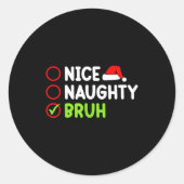 Christmas Nice Naughty Bruh Funny Xmas List Women  Runder Aufkleber (Vorderseite)