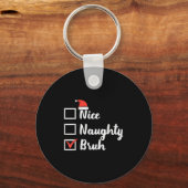 Christmas Nice Naughty Bruh Funny Xmas List Women Schlüsselanhänger (Vorderseite)