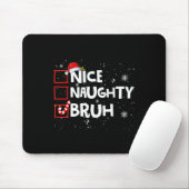 Christmas Nice Naughty Bruh Meme Funny Xmas List B Mousepad (Mit Mouse)