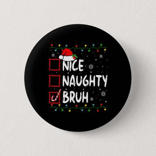 Christmas Nice Naughty Bruh Premium T- Button (Vorderseite)