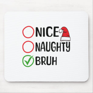 Christmas Nice Naughty Bruh WeihnachtsWeihnachten  Mousepad