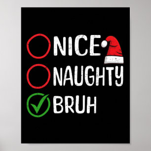 Christmas Nice Naughty Bruh WeihnachtsWeihnachten Poster