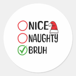 Christmas Nice Naughty Bruh WeihnachtsWeihnachten Runder Aufkleber