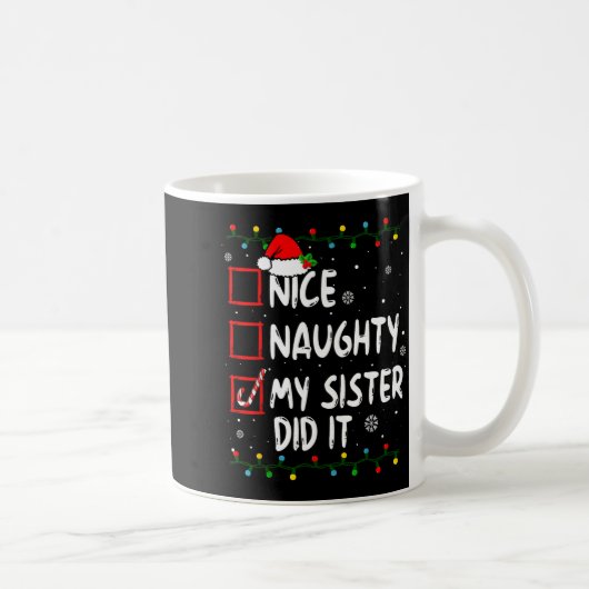Christmas Nice Naughty My Sister Did It Xmas Famil Kaffeetasse (Rechts)