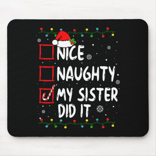 Christmas Nice Naughty My Sister Did It Xmas Famil Mousepad (Vorne)