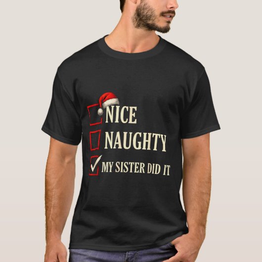 Christmas Nice Naughty Sister Did It Xmas Family B T-Shirt (Vorderseite)