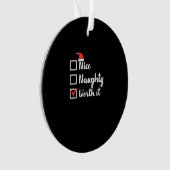 Christmas Nice Naughty Worth It Funny Ornament (Vorderseite)