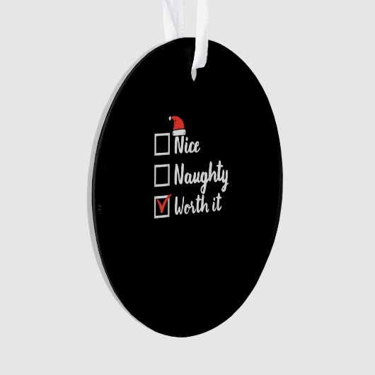Christmas Nice Naughty Worth It Funny Ornament (Vorderseite)