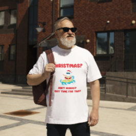 Christmas? Niemand Got Zeit für diesen Witz T-Shirt