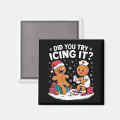 Christmas Nurse Did You Try Icing It Gingerbread Magnet (Vorderseite/Rückseite)