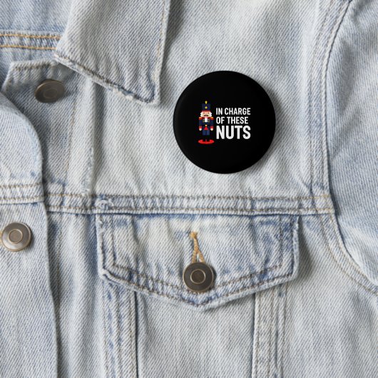 Christmas Nutcracker In Charge Of These Nuts Funny Button (Beispiel)
