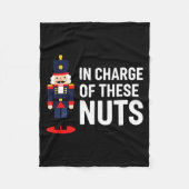 Christmas Nutcracker In Charge Of These Nuts Funny Fleecedecke (Vorderseite)