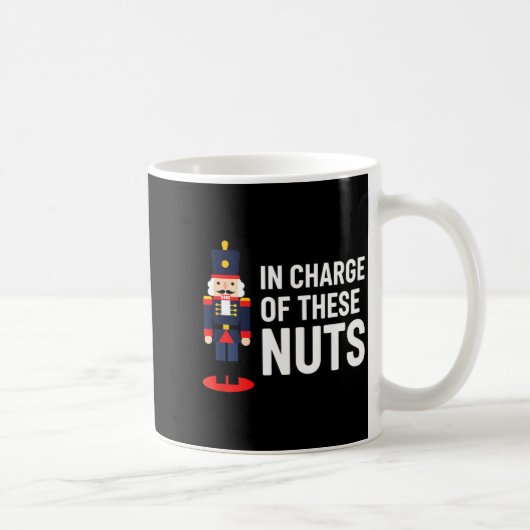 Christmas Nutcracker In Charge Of These Nuts Funny Kaffeetasse (Rechts)