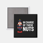 Christmas Nutcracker In Charge Of These Nuts Funny Magnet (Vorderseite/Rückseite)