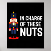 Christmas Nutcracker In Charge Of These Nuts Funny Poster (Vorne)