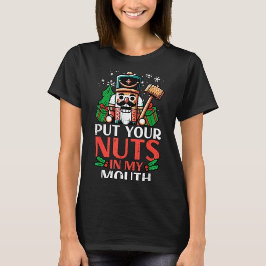 Christmas Nutcracker Put Nuts My Mouth Xmas Humor T-Shirt (Vorderseite)