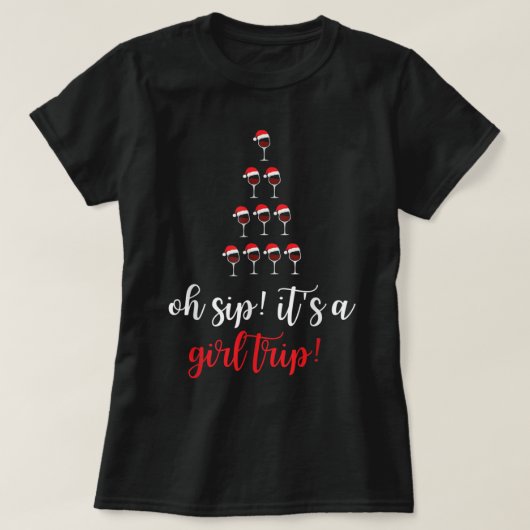 Christmas Oh Sip It Is A Girls Trip Vacation Fun W T-Shirt (Design vorne)