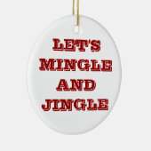 CHRISTMAS ORNAMENS SAGT, LASS'S MINGLE UND JINGLE KERAMIK ORNAMENT (Rechts)