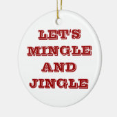 CHRISTMAS ORNAMENS SAGT, LASS'S MINGLE UND JINGLE KERAMIK ORNAMENT (Links)