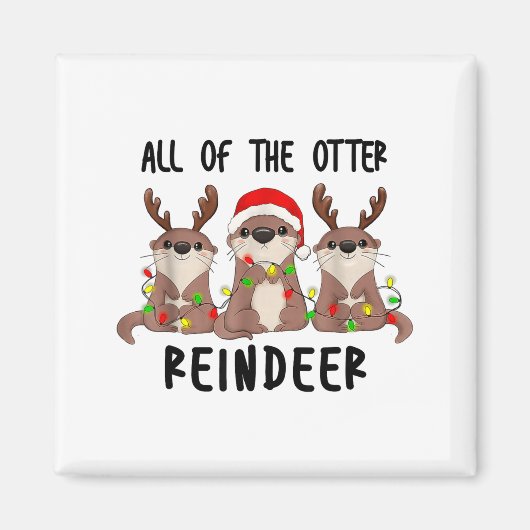 Christmas Otters Cute All Of The Otter Reindeer Magnet (Vorne)