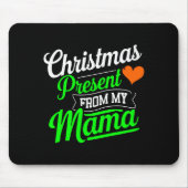 Christmas Present From My Mama Digital Art T Shirt Mousepad (Vorne)
