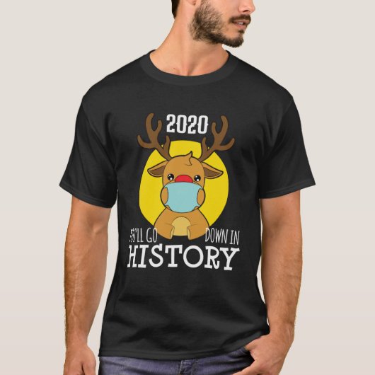 Christmas ReinDeer Mask Youll Go Down In History P T-Shirt (Vorderseite)