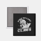 Christmas Santa Ain't No Laws When You Drink With Magnet (Vorderseite/Rückseite)