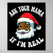 Christmas Santa Ask Your Mama If I'm Real Black Cl Poster