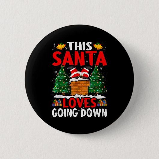 Christmas Santa Loves Going Down Chimney Funny Xma Button (Vorderseite)