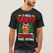 Christmas Santa Loves Going Down Chimney Funny Xma T-Shirt (Vorderseite)