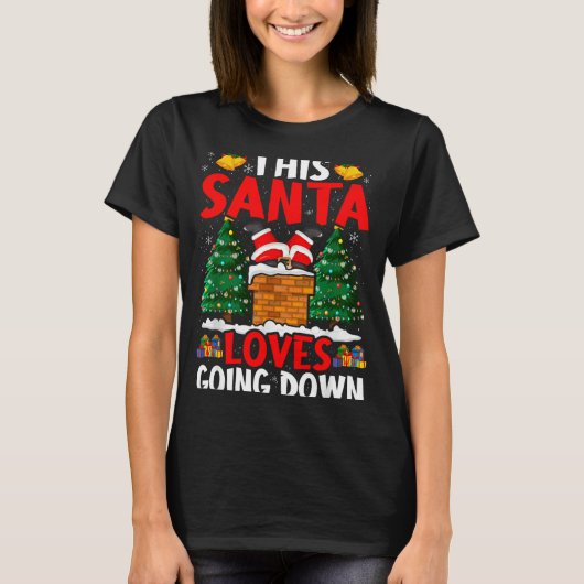 Christmas Santa Loves Going Down Chimney Funny Xma T-Shirt (Vorderseite)