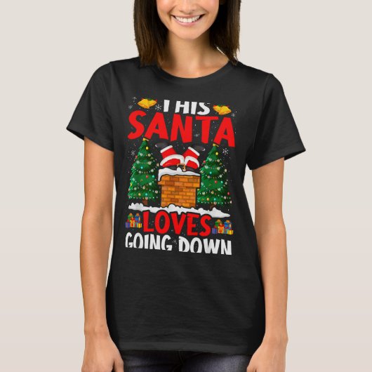 Christmas Santa Loves Going Down Chimney Funny Xma T-Shirt (Vorderseite)