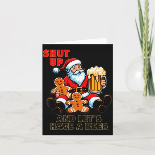 Christmas Santa Shut Up And Lets Have A Beer Karte (Vorderseite)