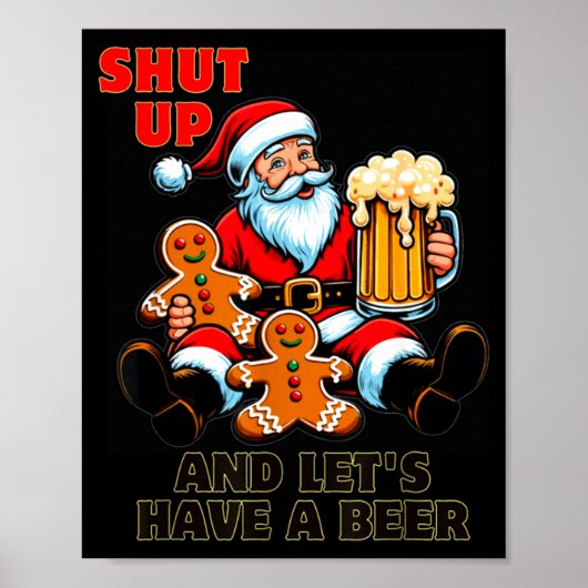 Christmas Santa Shut Up And Lets Have A Beer Poster (Vorne)