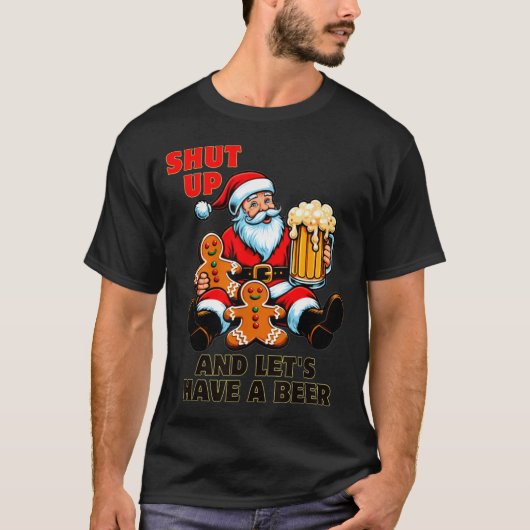 Christmas Santa Shut Up And Lets Have A Beer  T-Shirt (Vorderseite)
