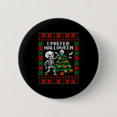 Christmas Skeleton I Prefer Halloween Ugly Christm Button (Vorderseite)
