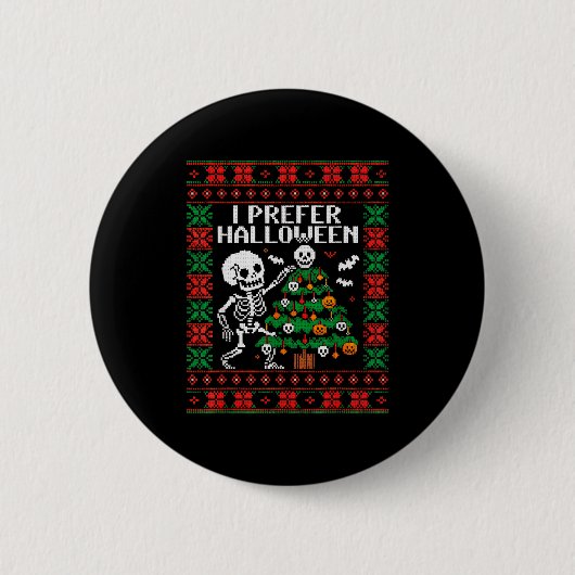 Christmas Skeleton I Prefer Halloween Ugly Christm Button (Vorderseite)