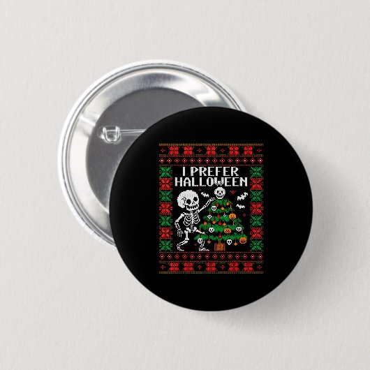 Christmas Skeleton I Prefer Halloween Ugly Christm Button (Vorne & Hinten)