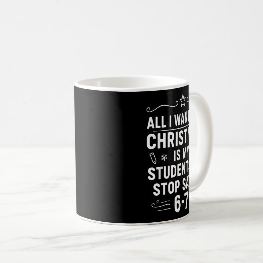 Christmas Students Saying 6-7 67 Six Seven Funny T Kaffeetasse (VorderseiteRechts)