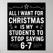 Christmas Students Saying 6-7 67 Six Seven Funny T Poster (Vorne)