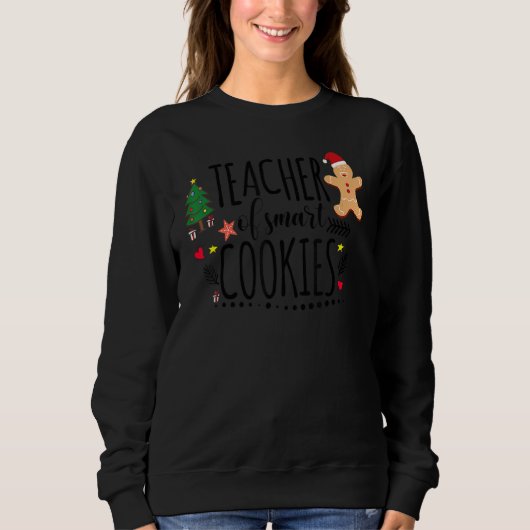 Christmas Teacher Of Smart Cookies Cute Gingerbrea Sweatshirt (Vorderseite)