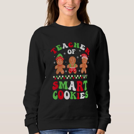Christmas Teacher Of Smart Cookies Gingerbread Cre Sweatshirt (Vorderseite)
